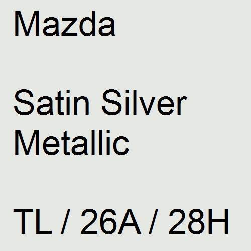 Mazda, Satin Silver Metallic, TL / 26A / 28H.